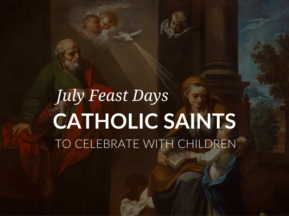 July Feast Days– Catholic Saints to Celebrate with Children