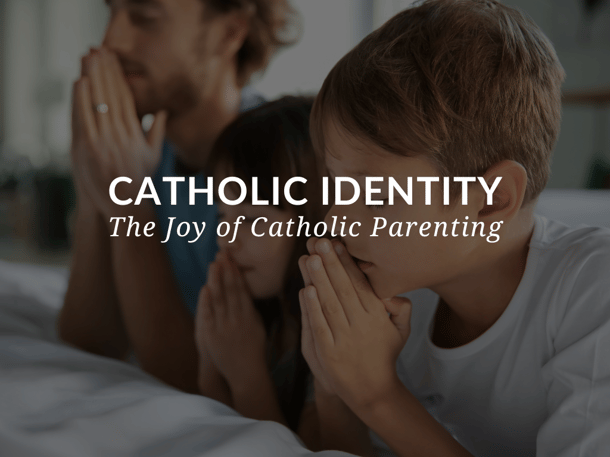 Sadlier Blog Image_Catholic Identity_The Joy of Catholic Parenting