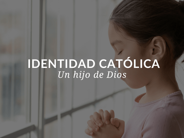 Sadlier Religion Blog Title Image_Identidad católica_Un hijo de Dios