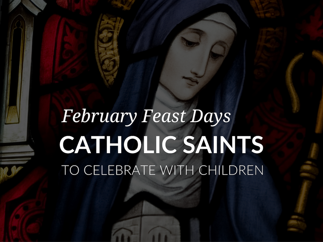 february-feast-days-catholic-saints-to-celebrate-with-children