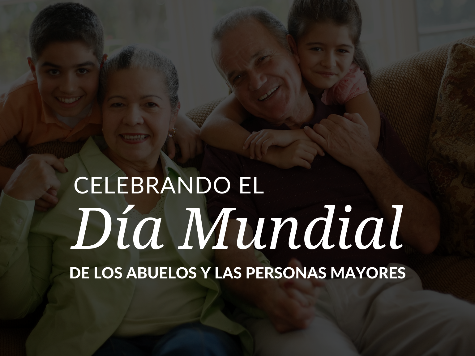 Celebrando el Día Mundial de los Abuelos y las Personas Mayores