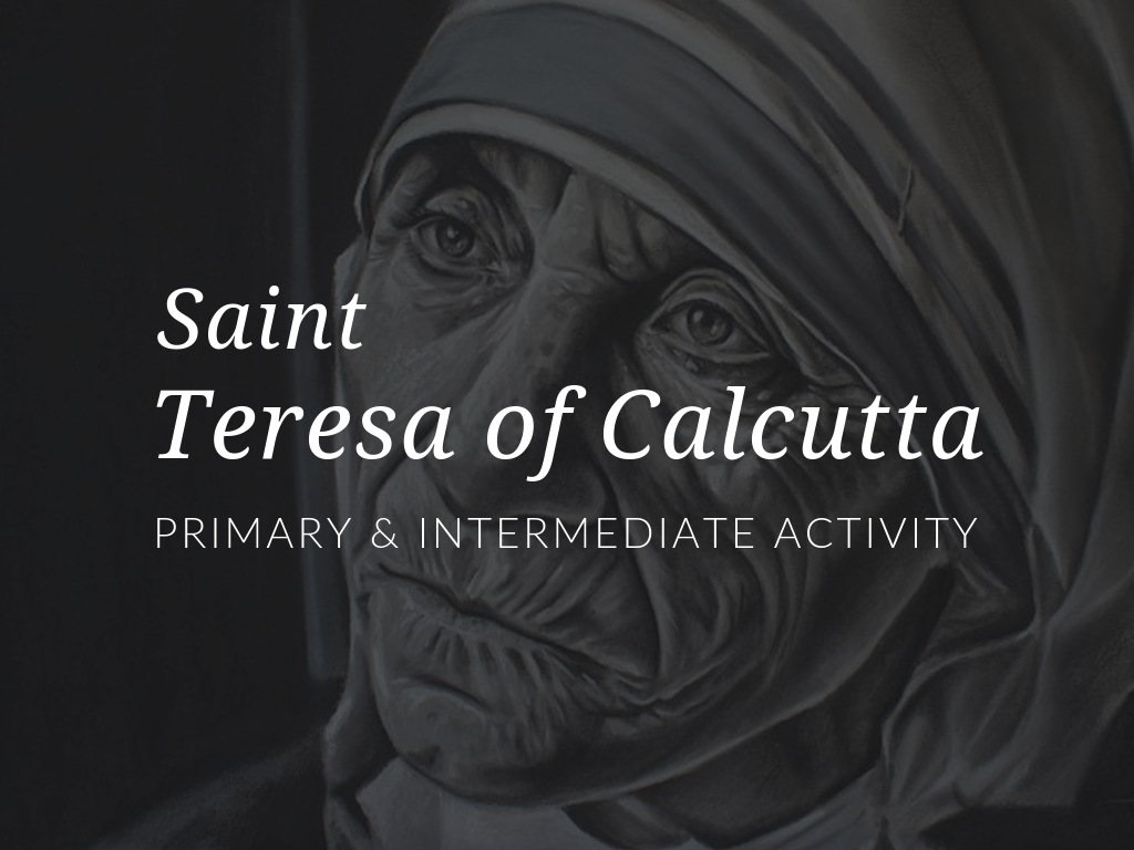 On September 5th, the Church celebrates the feast day of St Teresa of Calcutta, who devoted her life to caring for the homeless people on the streets of Calcutta. Download a primary activity or intermediate activity for Saint Teresa of Calcutta. Download available in English and Spanish.