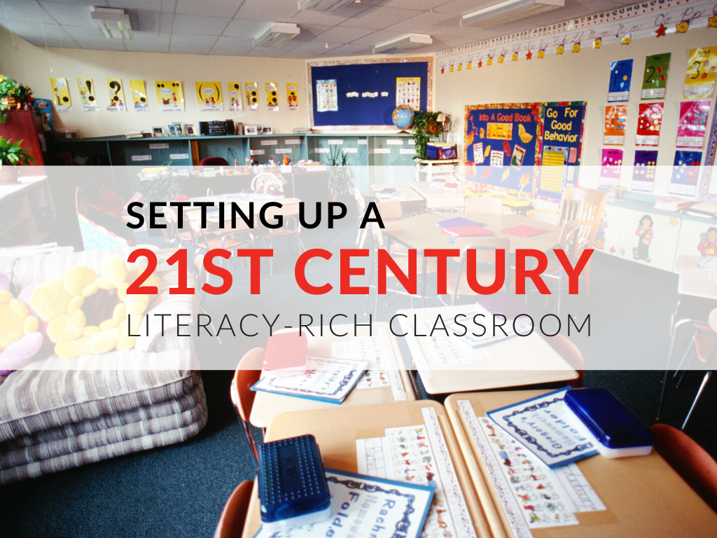 Elements Of A Literacy-Rich 21st Century Classroom