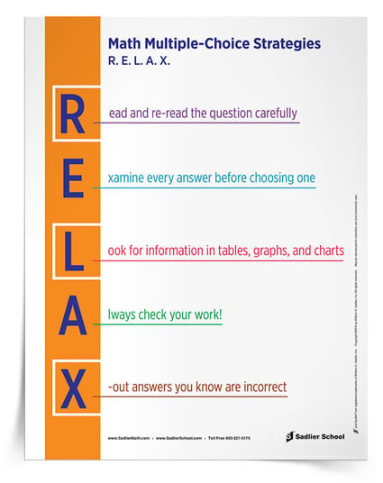 I've created a R.E.L.A.X. Math Multiple-Choice Strategies Poster you can download and hang in the classroom. math-multiple-choise-test-taking-strategies-poster-750px.png