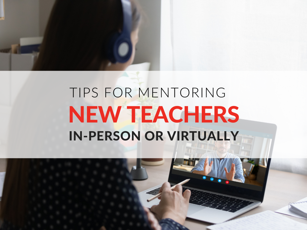 Tips For Mentoring New Teachers In-Person Or Virtually