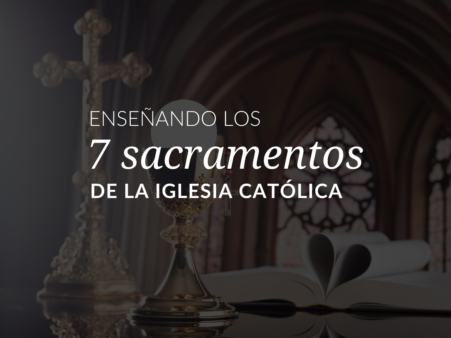 Los 7 Sacramentos De La Iglesia Catolica | Los 7 Sacramentos En Orden