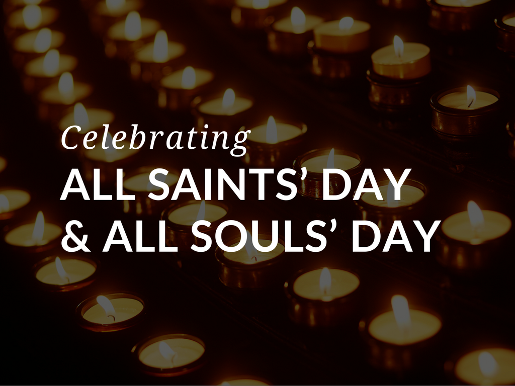 Celebrating All Saints’ and All Souls’ Days in Your Home or Parish